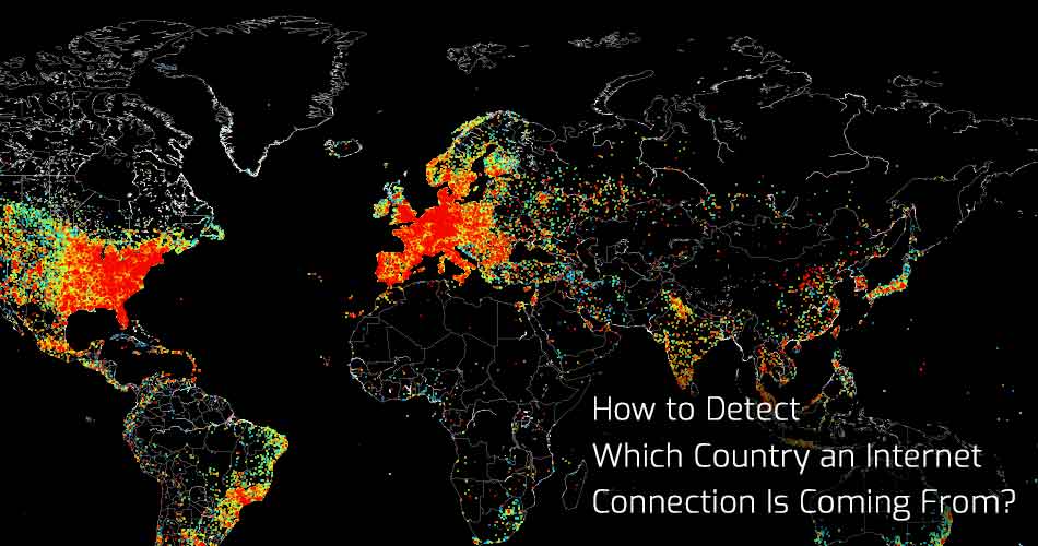 How to Detect Which Country an Internet Connection Is Coming From?