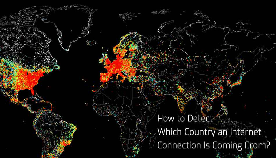 How to Detect Which Country an Internet Connection Is Coming From?